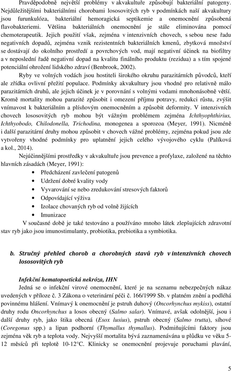 Většina bakteriálních onemocnění je stále eliminována pomocí chemoterapeutik.