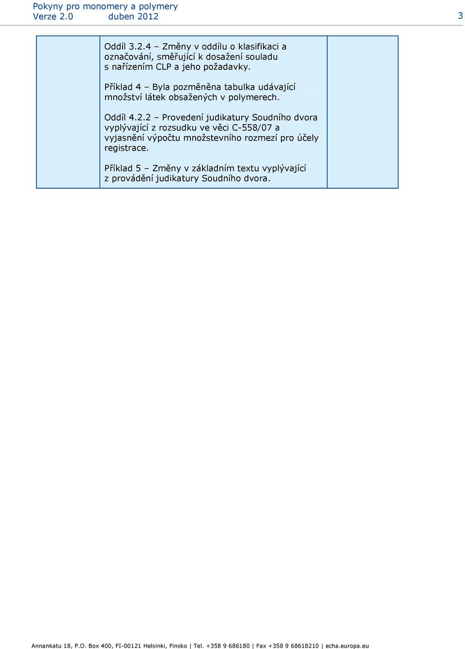 2 Provedení judikatury Soudního dvora vyplývající z rozsudku ve věci C-558/07 a vyjasnění výpočtu množstevního rozmezí pro účely registrace.