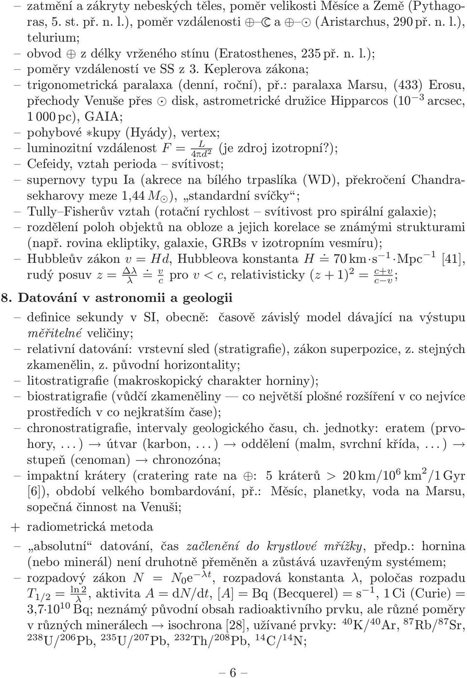 arcsec, 1 000 pc), GAIA; pohybové kupy (Hyády), vertex; luminozitní vzdálenost F = L 4pd (je zdroj izotropní?