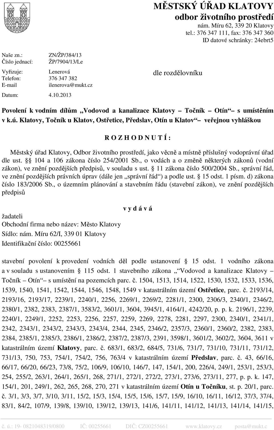 2013 dle rozdělovníku Povolení k vodním dílům Vodovod a kanalizace Klatovy Točník Otín s umístěním v k.ú.