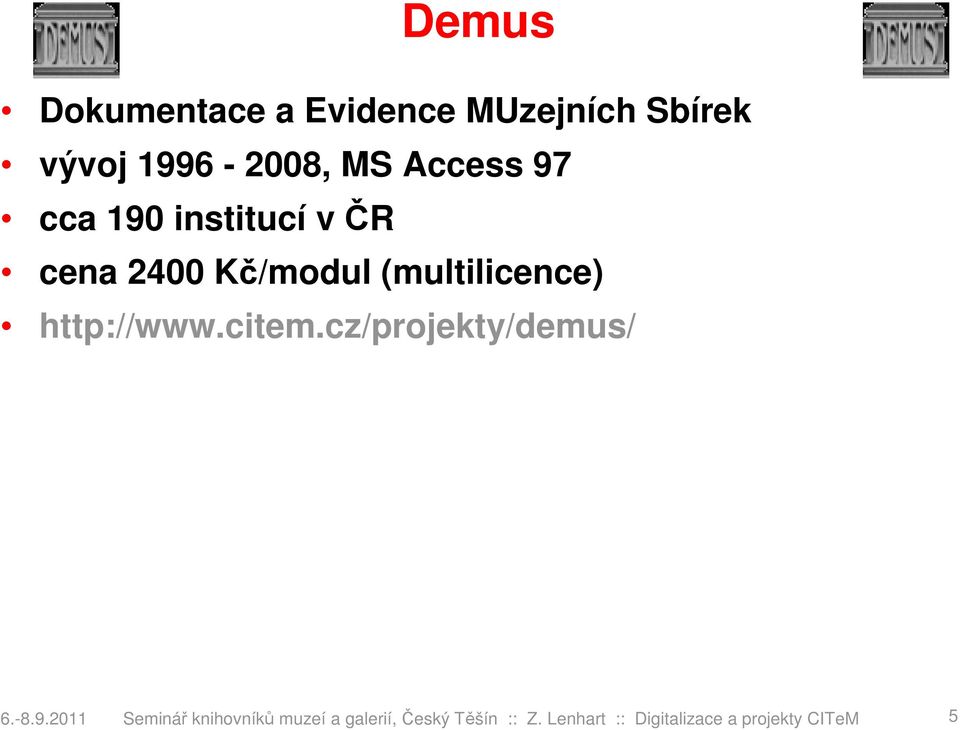 http://www.citem.cz/projekty/demus/ 6.-8.9.