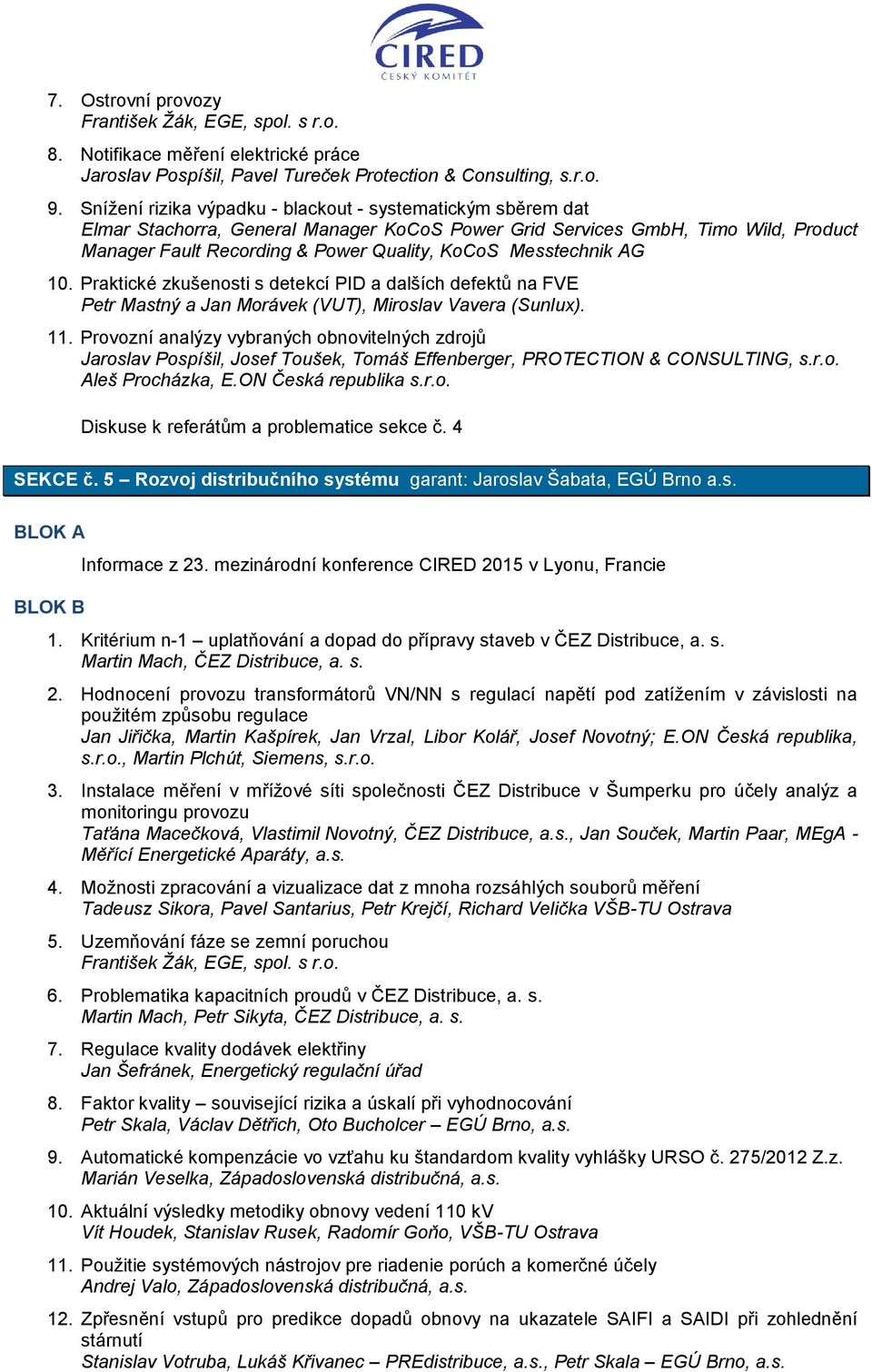 Messtechnik AG 10. Praktické zkušenosti s detekcí PID a dalších defektů na FVE Petr Mastný a Jan Morávek (VUT), Miroslav Vavera (Sunlux). 11.