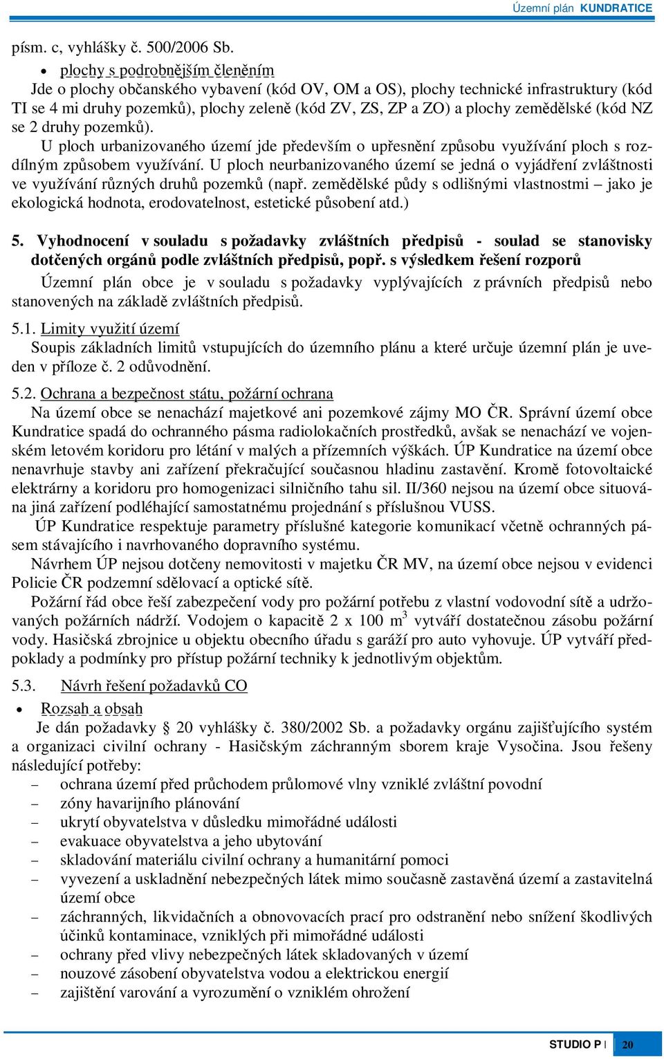 NZ se 2 druhy pozemk). U ploch urbanizovaného území jde pedevším o upesnní zpsobu využívání ploch s rozdílným zpsobem využívání.