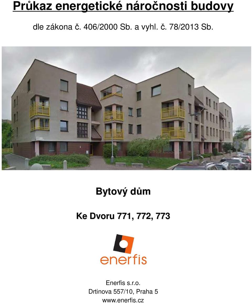 Bytový dům Ke Dvoru 771, 772, 773 Enerfis s.