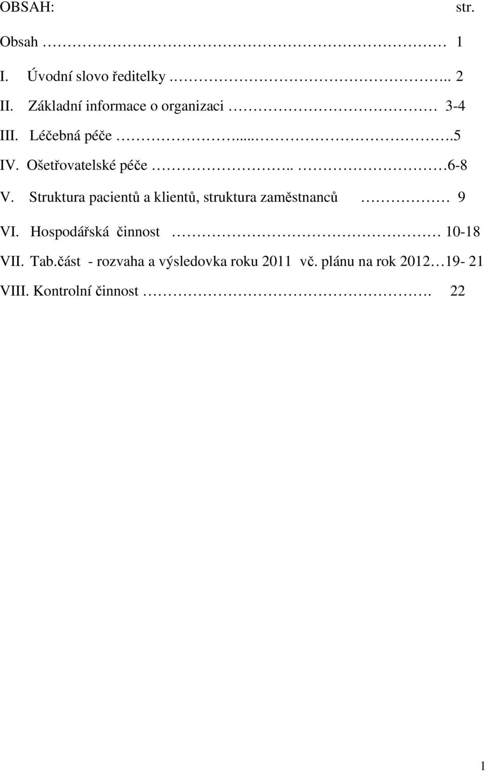 . 6-8 V. Struktura pacientů a klientů, struktura zaměstnanců 9 VI.