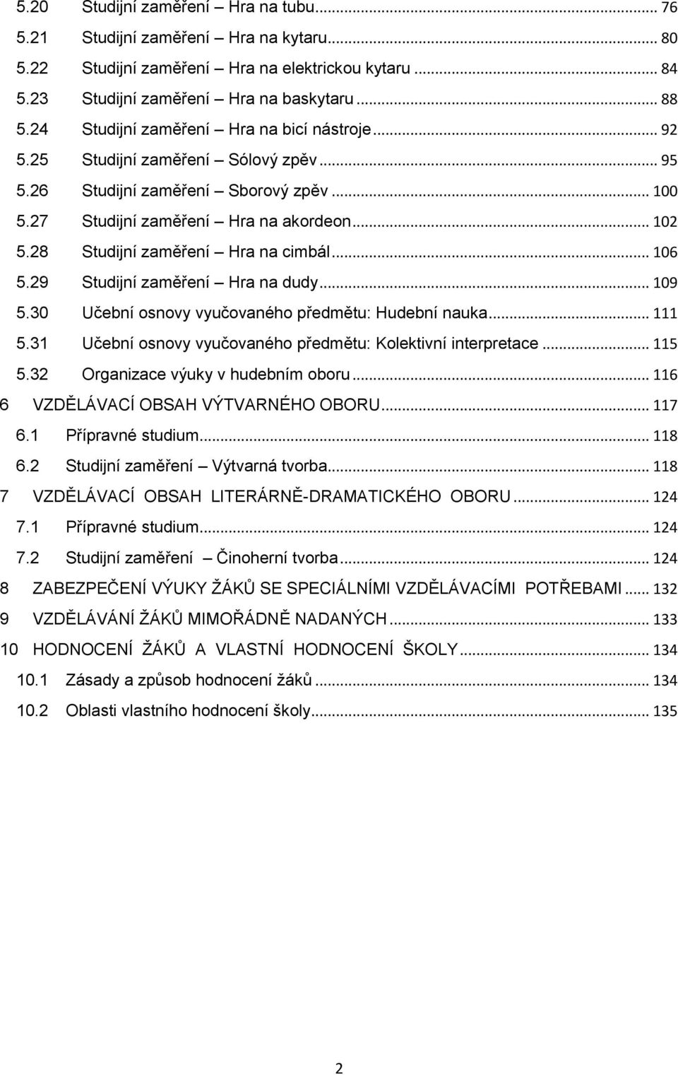 28 Studijní zaměření Hra na cimbál... 106 5.29 Studijní zaměření Hra na dudy... 109 5.30 Učební snvy vyučvanéh předmětu: Hudební nauka... 111 5.