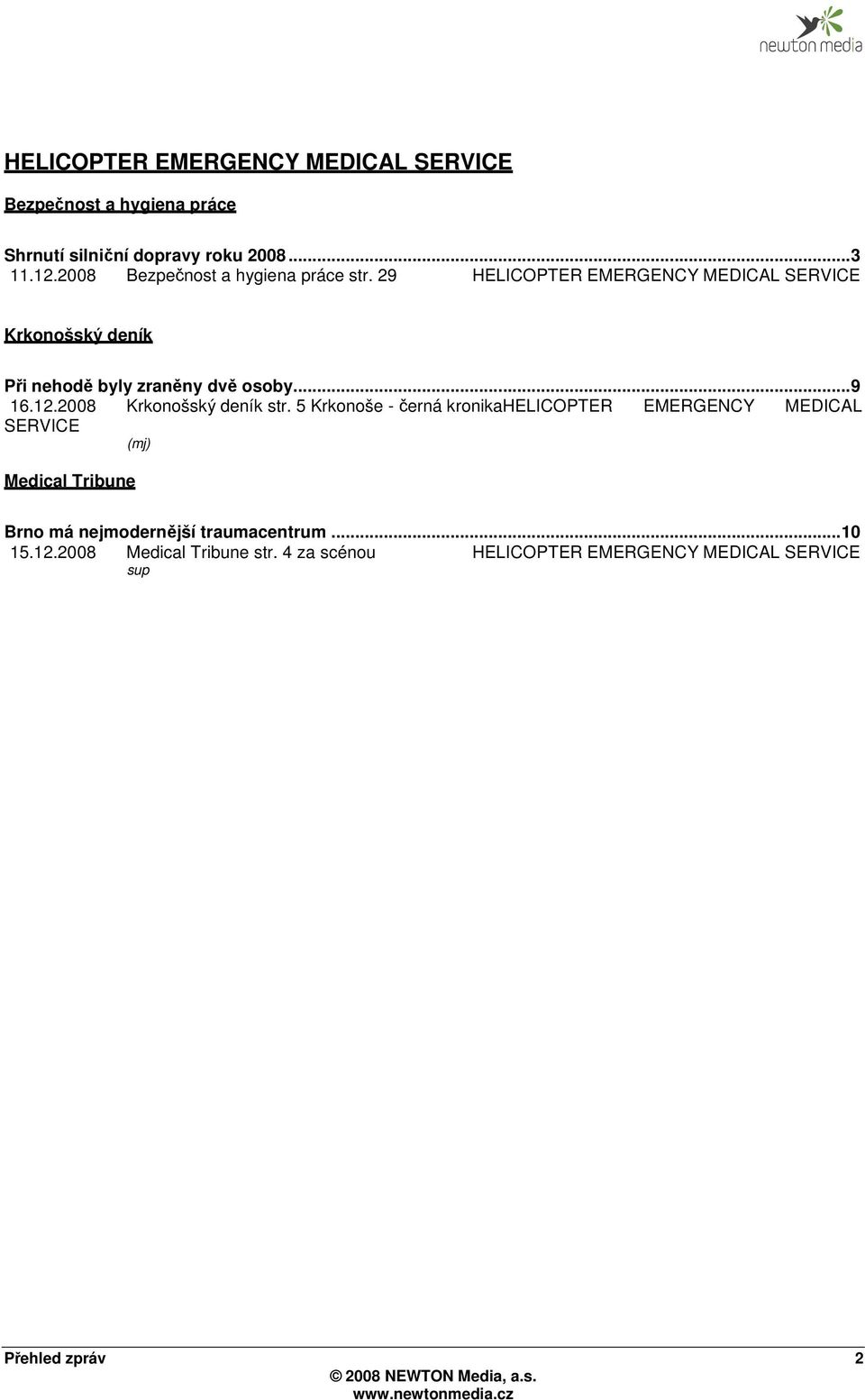 29 HELICOPTER EMERGENCY MEDICAL SERVICE Krkonošský deník Při nehodě byly zraněny dvě osoby... 9 16.12.