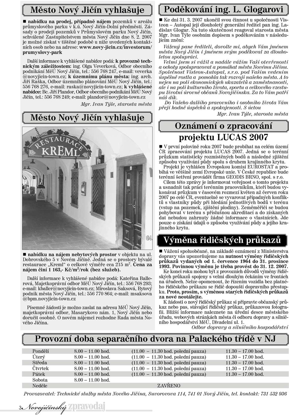 2007 je možné získat v tištěné podobě u níže uvedených kontaktních osob nebo na adrese: www.novy-jicin.