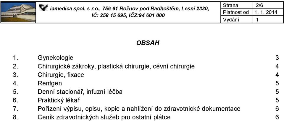 Chirurgie, fixace 4 4. Rentgen 5 5. Denní stacionář, infuzní léčba 5 6.