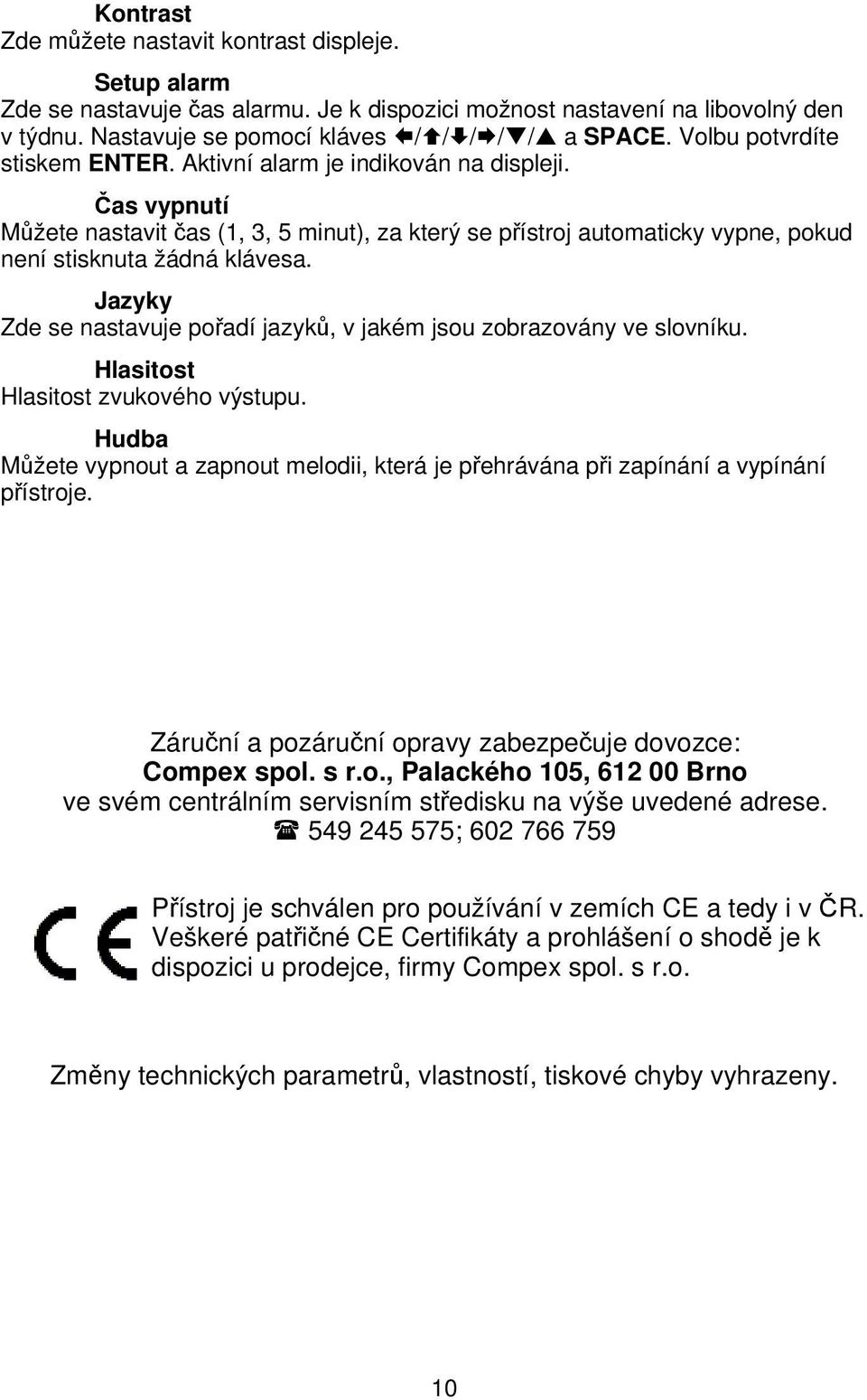 Jazyky Zde se nastavuje pořadí jazyků, v jakém jsou zobrazovány ve slovníku. Hlasitost Hlasitost zvukového výstupu.