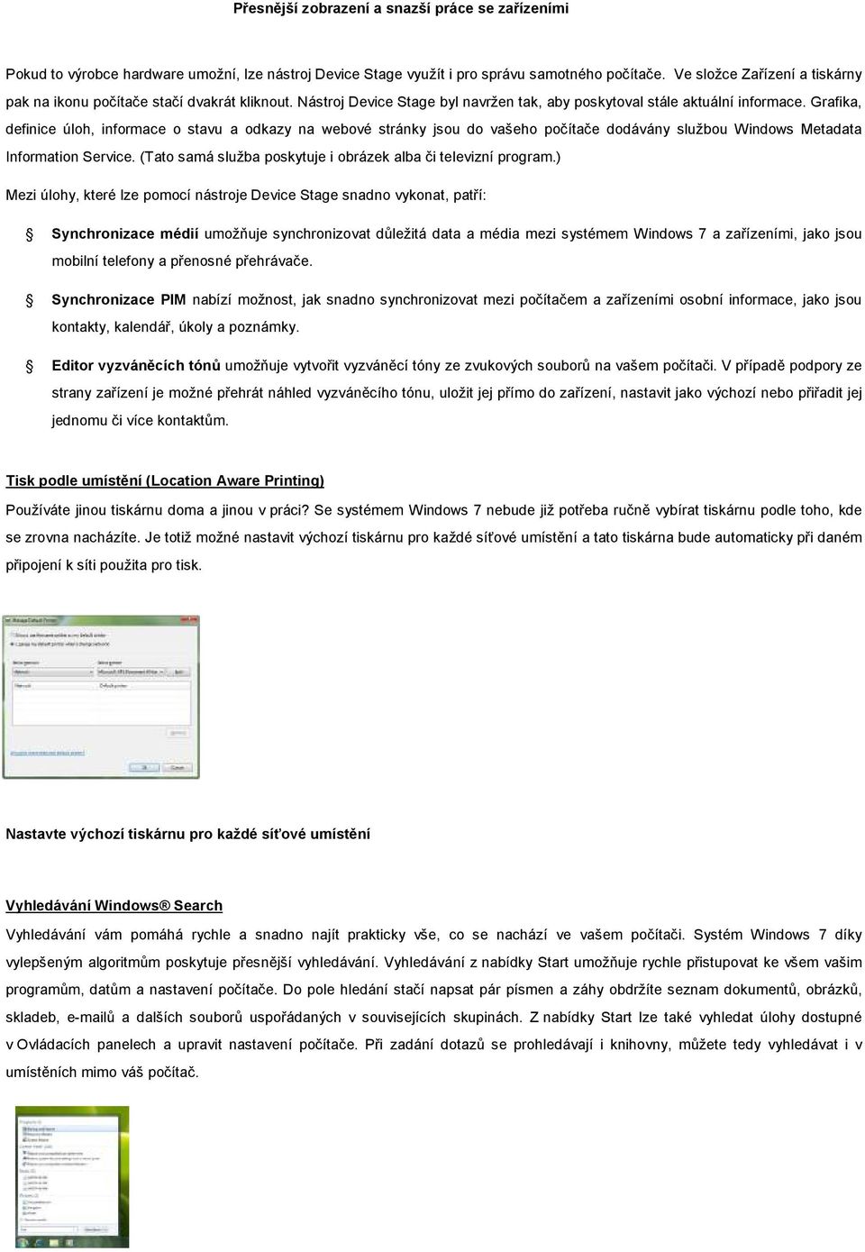 Grafika, definice úloh, informace o stavu a odkazy na webové stránky jsou do vašeho počítače dodávány službou Windows Metadata Information Service.