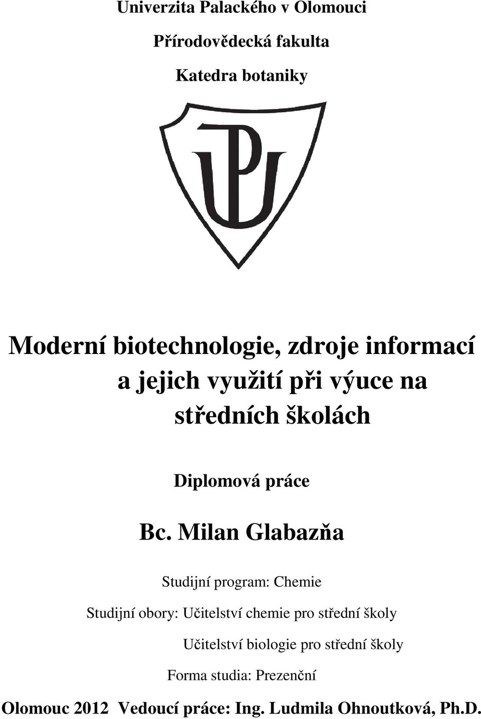 Milan Glabazňa Studijní program: Chemie Studijní obory: Učitelství chemie pro střední školy