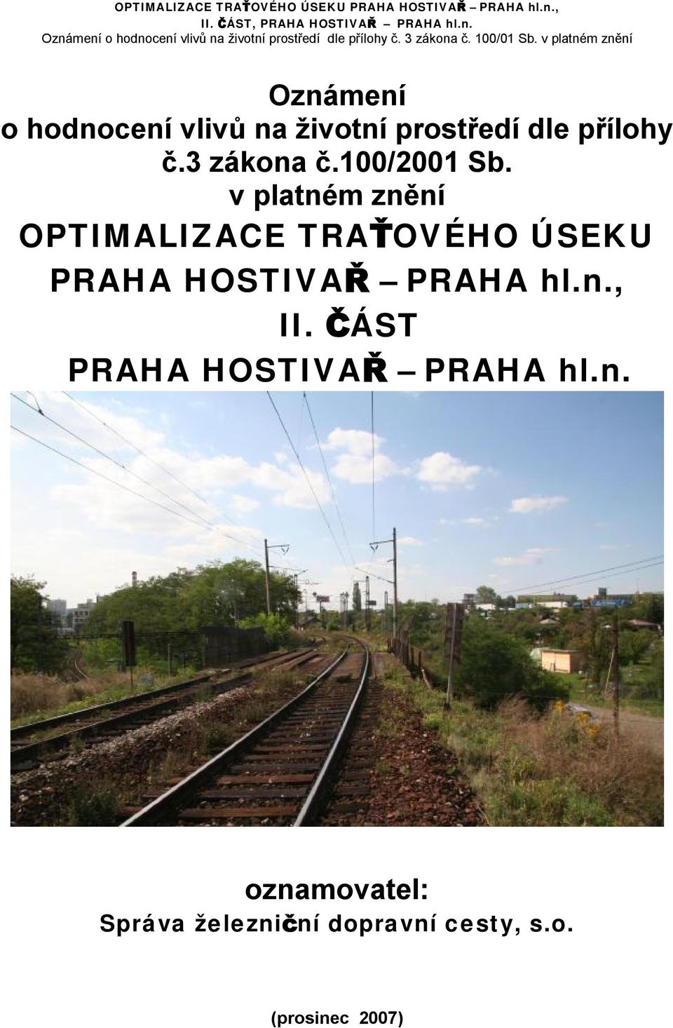 v platném znění OPTIMALIZACE TRAŤOVÉHO ÚSEKU PRAHA HOSTIVAŘ PRAHA