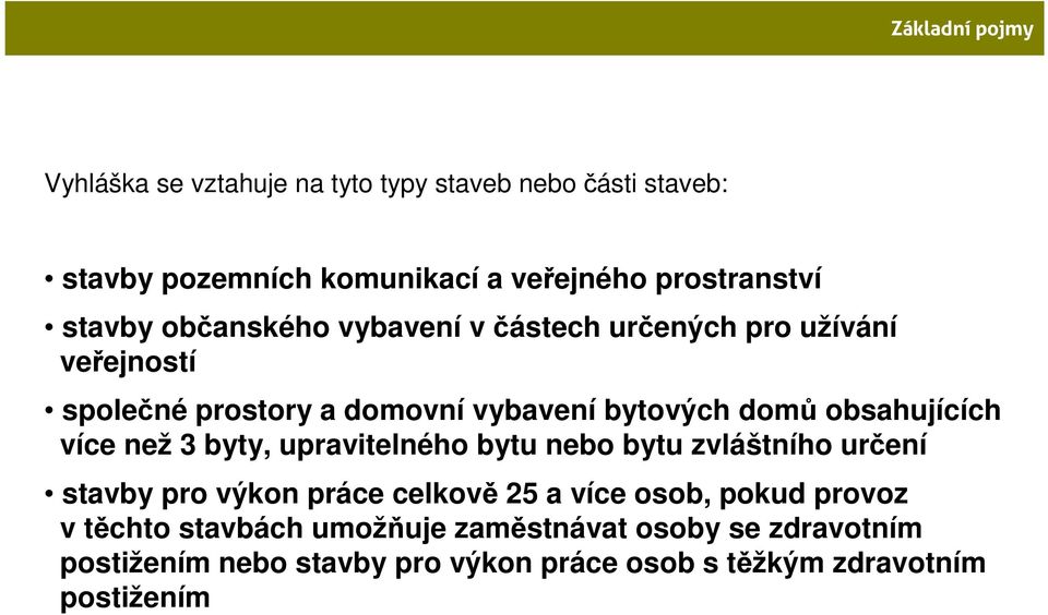 obsahujících více než 3 byty, upravitelného bytu nebo bytu zvláštního určení stavby pro výkon práce celkově 25 a více osob, pokud