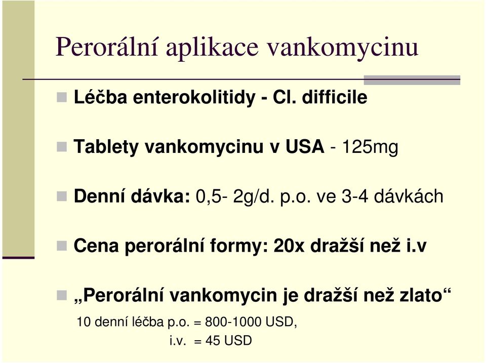 o. ve 3-4 dávkách Cena perorální formy: 20x dražší než i.