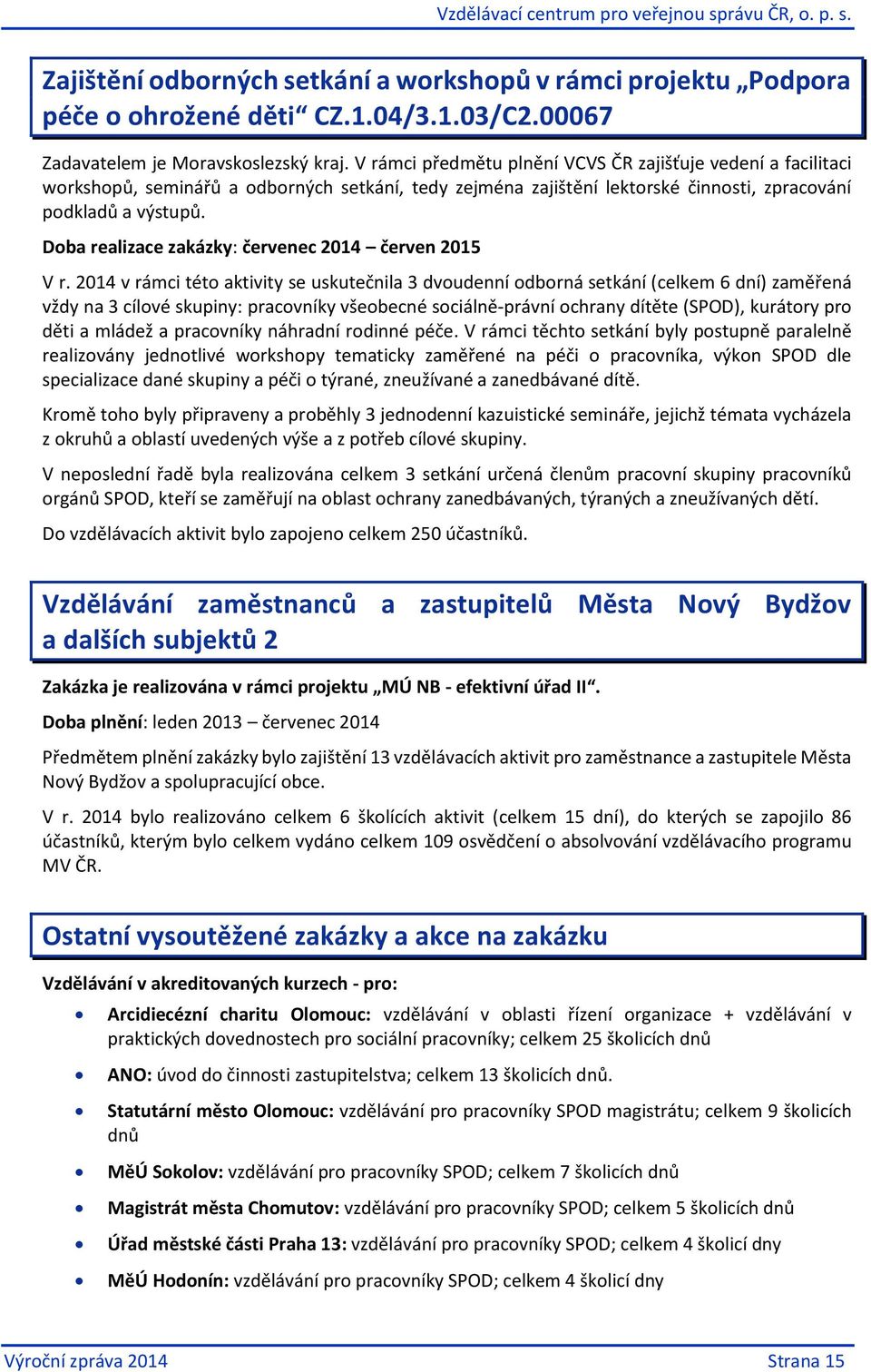 Doba realizace zakázky: červenec 2014 červen 2015 V r.