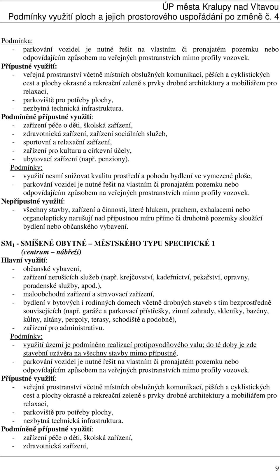 potřeby plochy, - nezbytná technická infrastruktura.