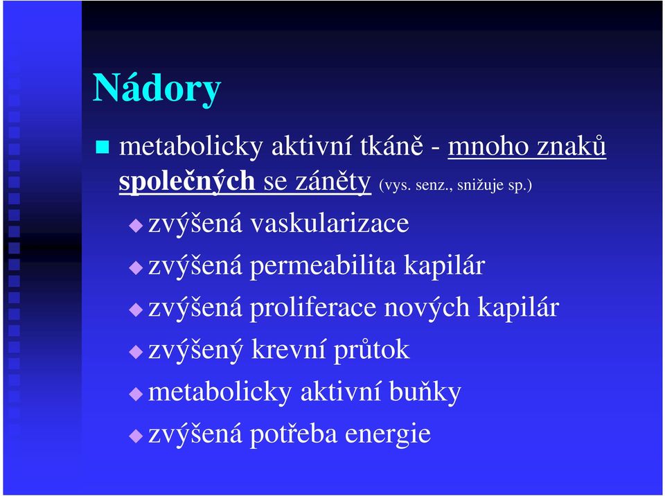 ) zvýšená vaskularizace zvýšená permeabilita kapilár zvýšená