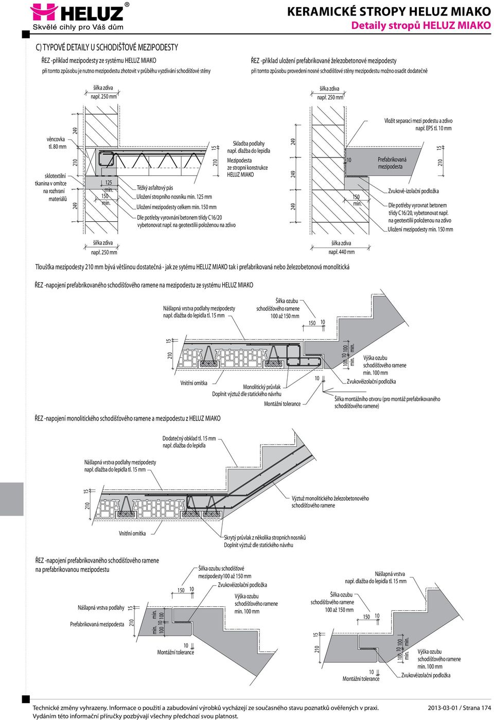 mm ŘEZ -příklad uložení prefabrikované železobetonové mezipodesty při tomto způsobu provedení nosné schodišťové stěny mezipodestu možno osadit dodatečně šířka zdiva např. mm věncovka tl.