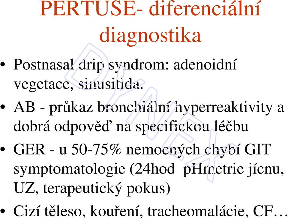 AB - průkaz bronchiální hyperreaktivity a dobrá odpověď na specifickou léčbu