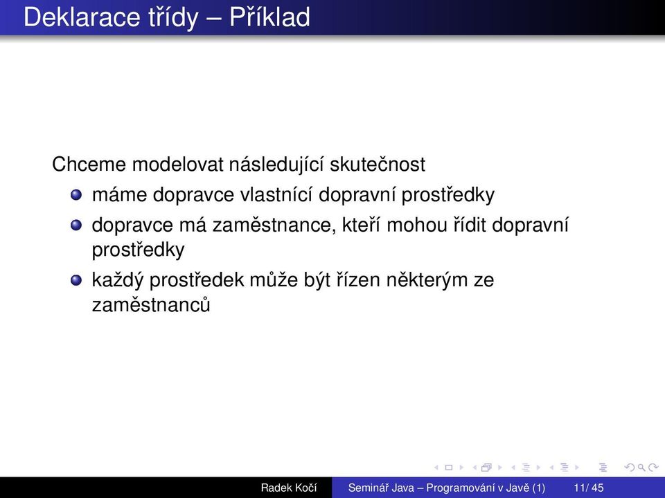 mohou řídit dopravní prostředky každý prostředek může být řízen