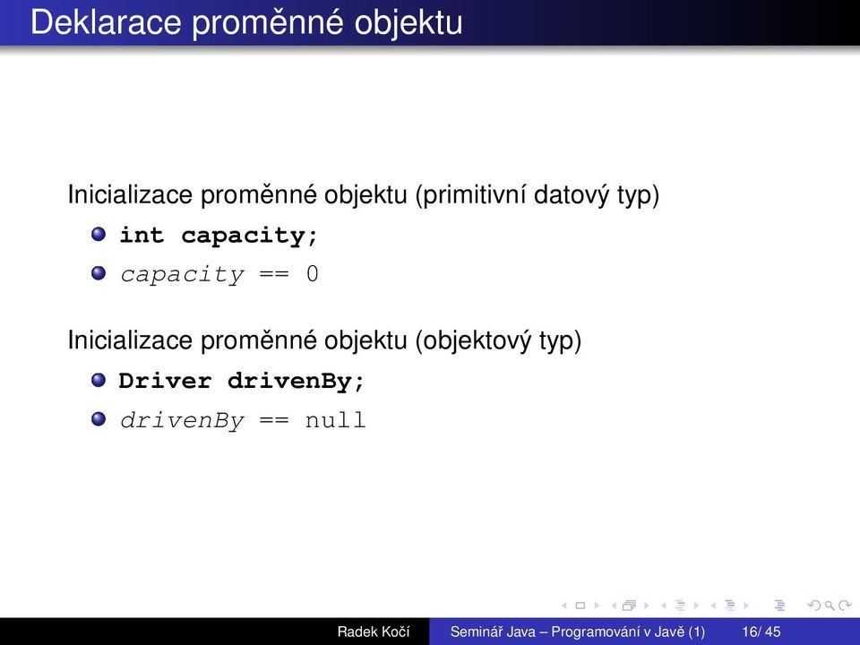 Inicializace proměnné objektu (objektový typ) Driver