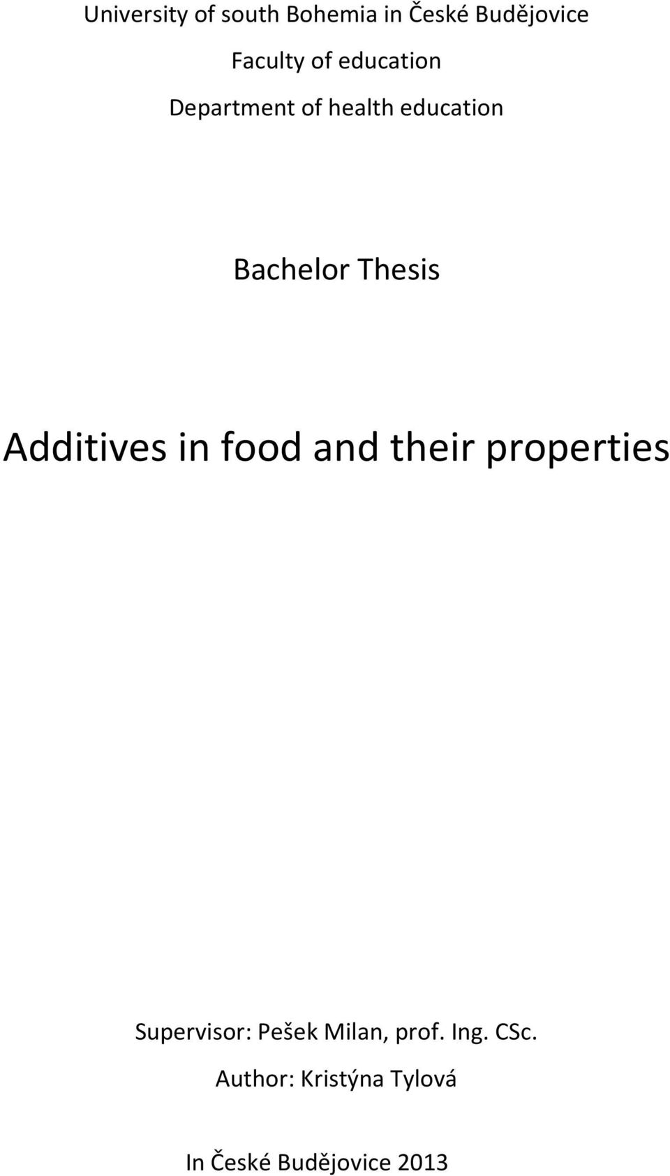 Additives in food and their properties Supervisor: Pešek