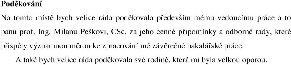 za jeho cenné připomínky a odborné rady, které přispěly významnou měrou ke