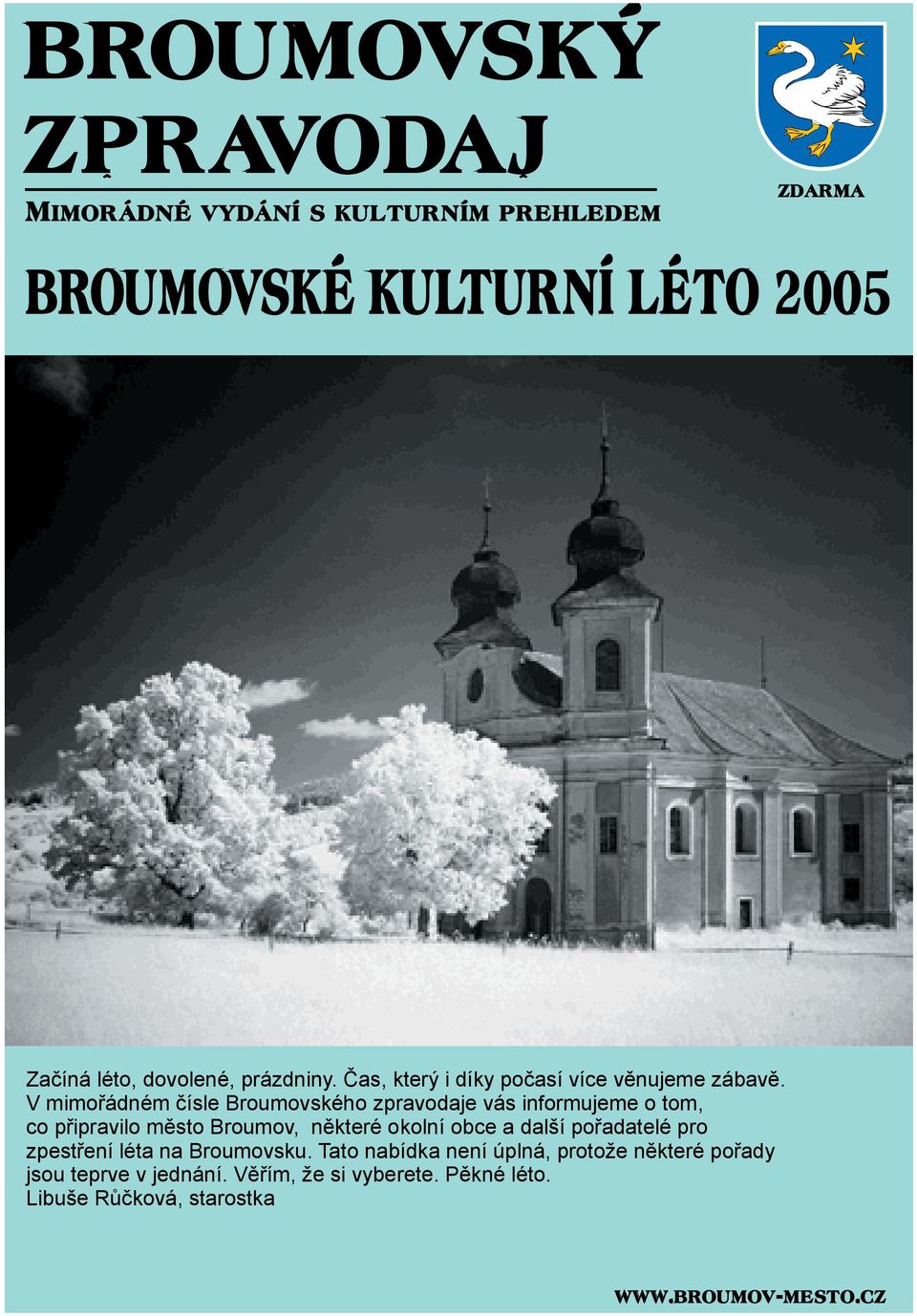 V mimořádném čísle Broumovského zpravodaje vás informujeme o tom, co připravilo město Broumov, některé okolní obce a další