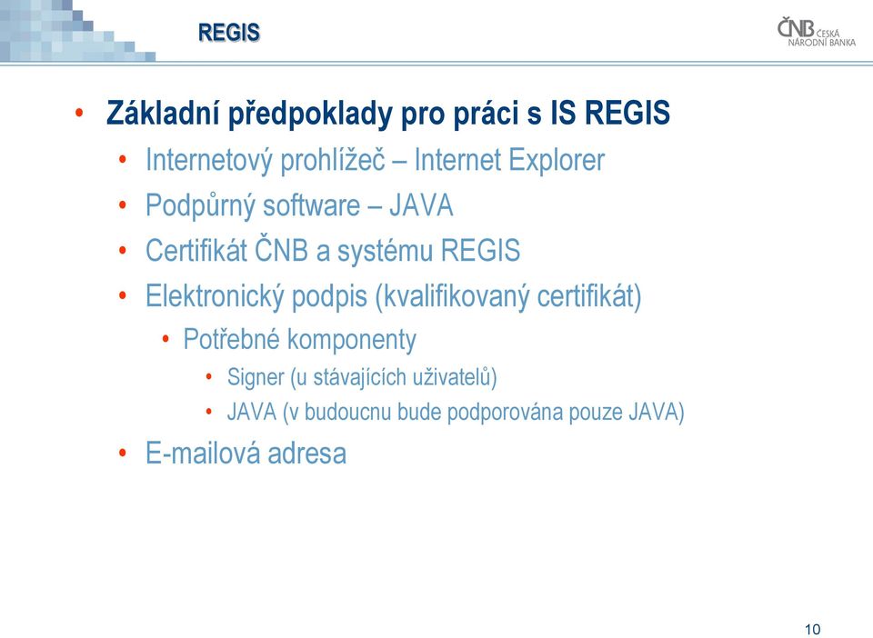 Elektronický podpis (kvalifikovaný certifikát) Potřebné komponenty Signer (u