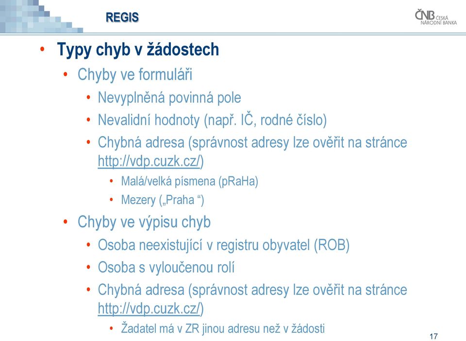 cz/) Malá/velká písmena (praha) Mezery ( Praha ) Chyby ve výpisu chyb Osoba neexistující v registru obyvatel