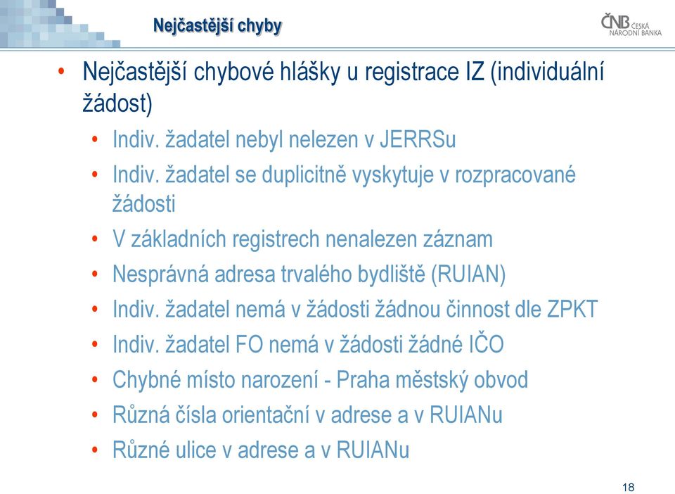 žadatel se duplicitně vyskytuje v rozpracované žádosti V základních registrech nenalezen záznam Nesprávná adresa trvalého