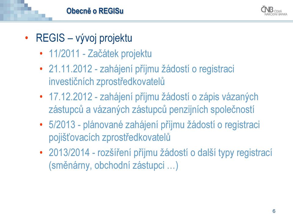 12.2012 - zahájení příjmu žádostí o zápis vázaných zástupců a vázaných zástupců penzijních společností