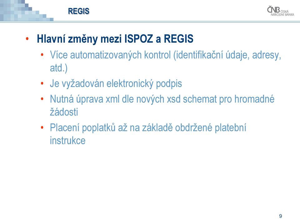 ) Je vyžadován elektronický podpis Nutná úprava xml dle nových