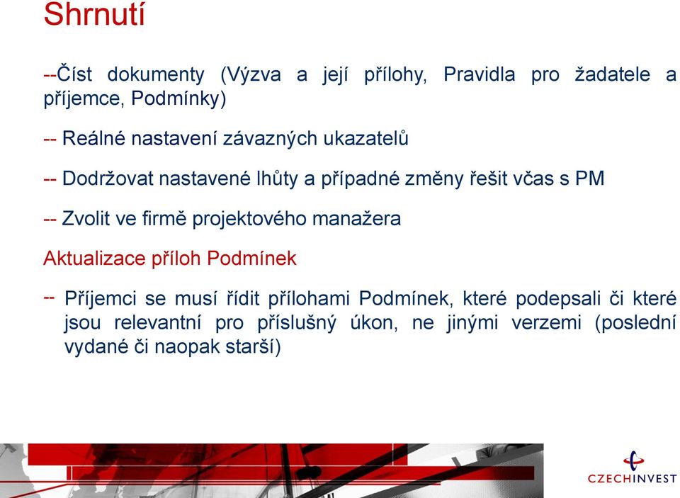 firmě projektového manažera Aktualizace příloh Podmínek Příjemci se musí řídit přílohami Podmínek, které