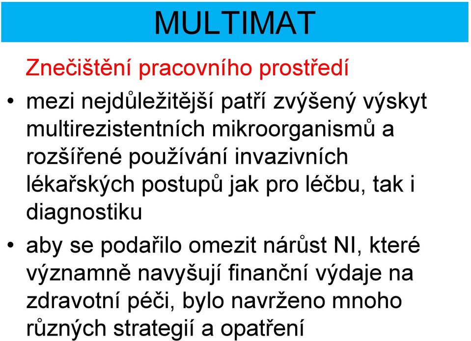 postupů jak pro léčbu, tak i diagnostiku aby se podařilo omezit nárůst NI, které