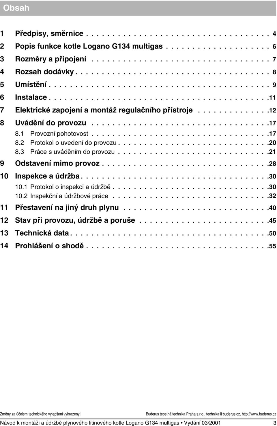 .............2 8 Uvádění do provozu..................................7 8. Provozní pohotovost..................................7 8.2 Protokol o uvedení do provozu.............................20 8.