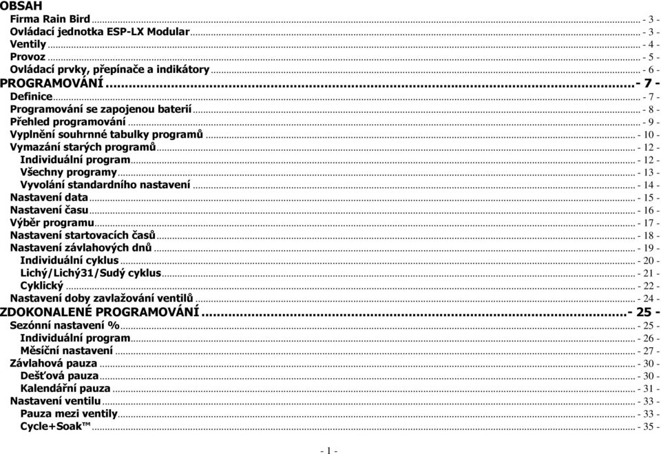 .. - 12 - Všechny programy... - 13 - Vyvolání standardního nastavení... - 14 - Nastavení data... - 15 - Nastavení času... - 16 - Výběr programu... - 17 - Nastavení startovacích časů.