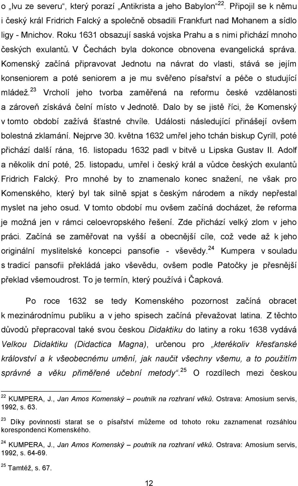 Komenský začíná připravovat Jednotu na návrat do vlasti, stává se jejím konseniorem a poté seniorem a je mu svěřeno písařství a péče o studující mládeţ.