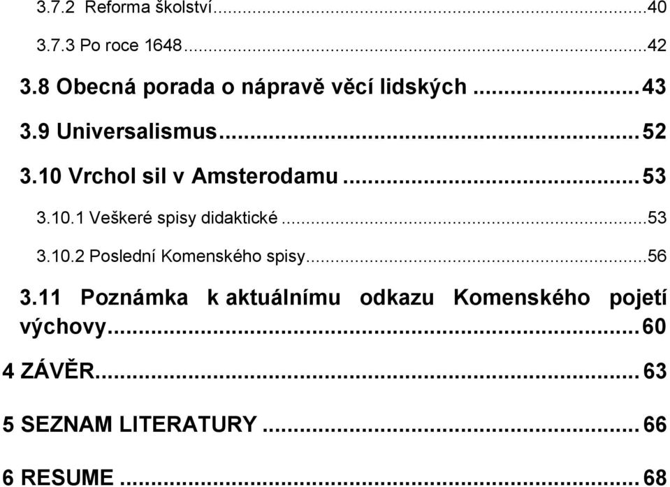 10 Vrchol sil v Amsterodamu... 53 3.10.1 Veškeré spisy didaktické...53 3.10.2 Poslední Komenského spisy.