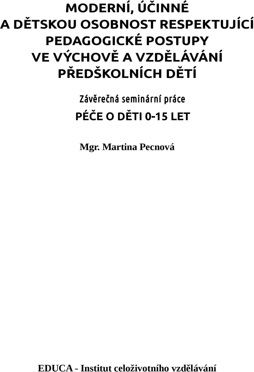 PŘEDŠKOLNÍCH DĚTÍ Závěrečná seminární práce PÉČE O