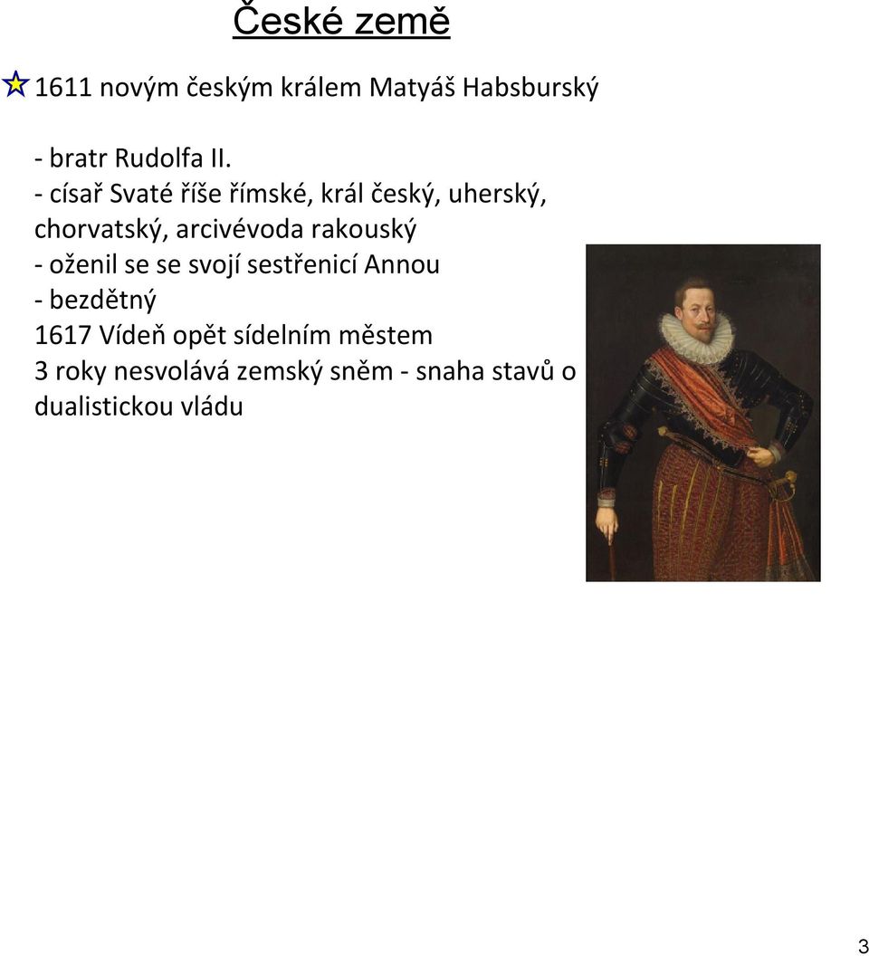 rakouský oženil se se svojí sestřenicí Annou bezdětný 1617 Vídeň opět