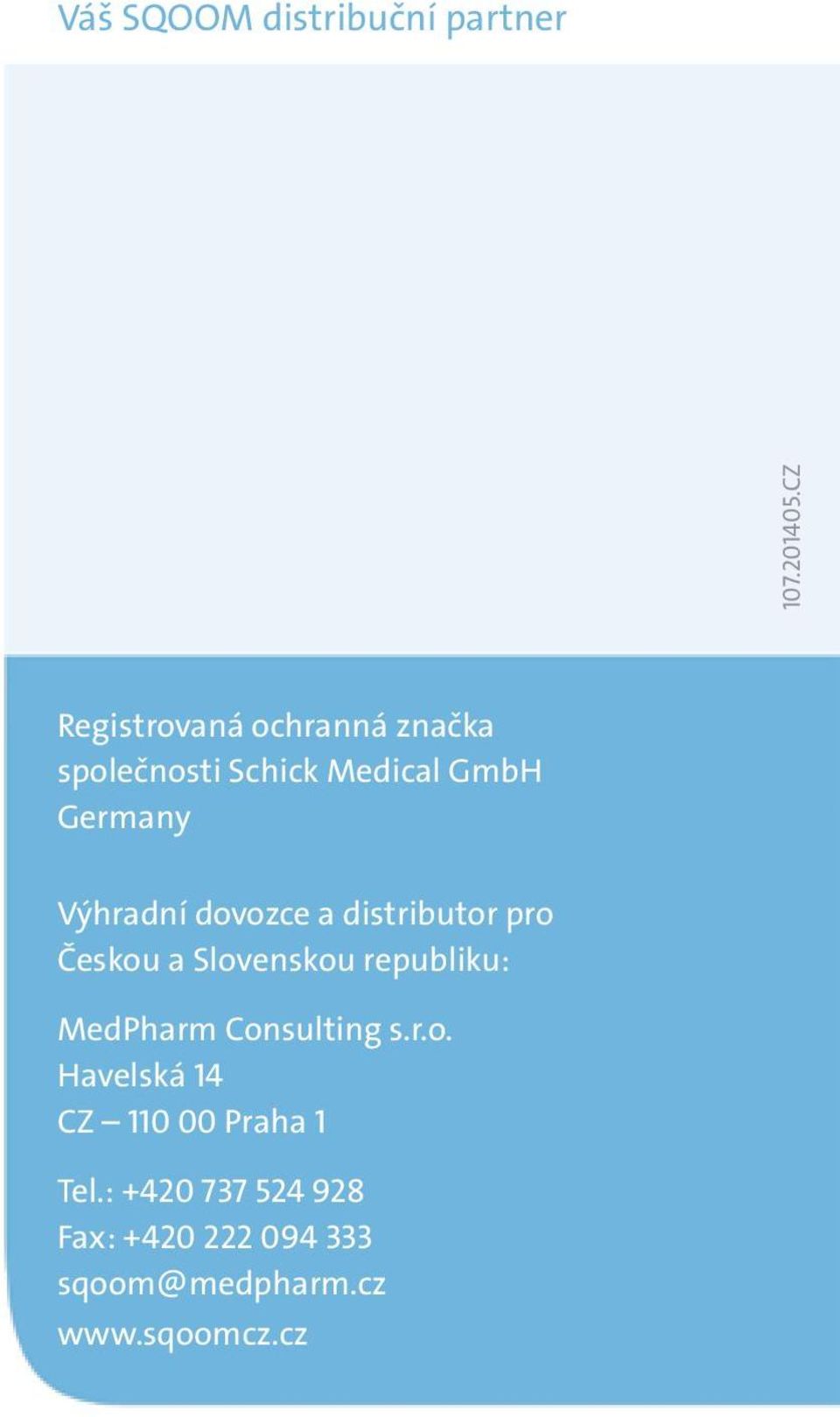 Výhradní dovozce a distributor pro Českou a Slovenskou republiku: MedPharm