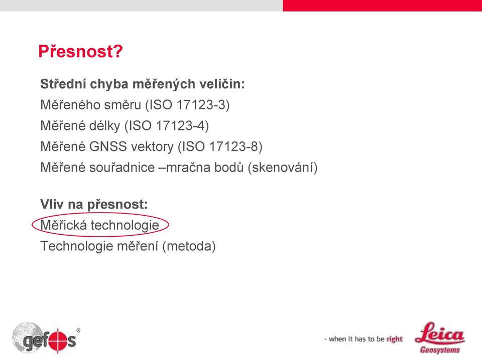 Měřené délky (ISO 17123-4) Měřené GNSS vektory (ISO 17123-8)