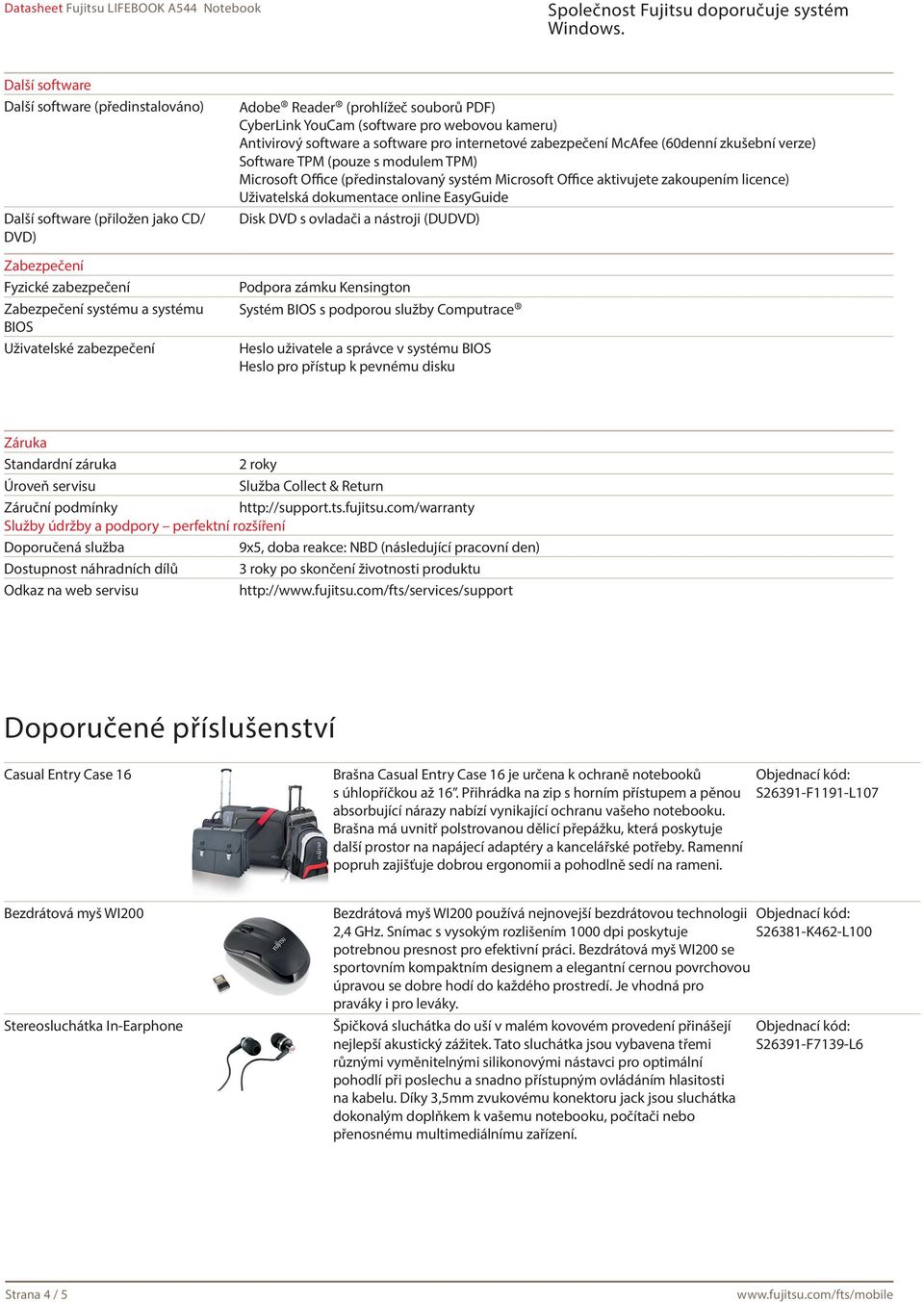 Microsoft Office (předinstalovaný systém Microsoft Office aktivujete zakoupením licence) Uživatelská dokumentace online EasyGuide Disk DVD s ovladači a nástroji (DUDVD) Podpora zámku Kensington