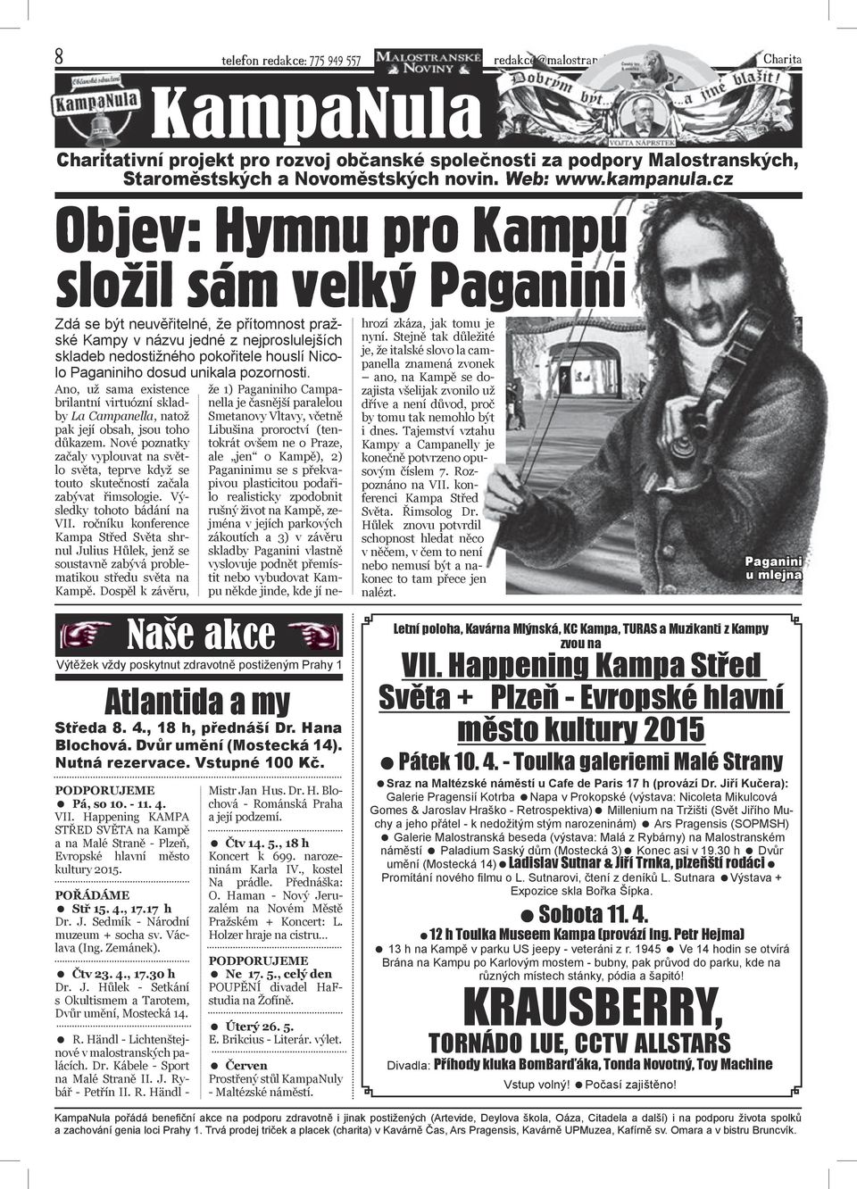 cz objev: Hymnu pro Kampu složil sám velký Paganini Zdá se být neuvěřitelné, že přítomnost pražské Kampy v názvu jedné z nejproslulejších skladeb nedostižného pokořitele houslí Nicolo Paganiniho