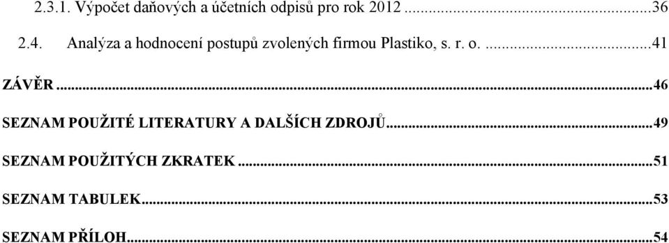 ... 41 ZÁVĚR... 46 SEZNAM POUŢITÉ LITERATURY A DALŠÍCH ZDROJŮ.