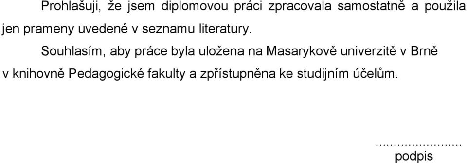 Souhlasím, aby práce byla uložena na Masarykově univerzitě v