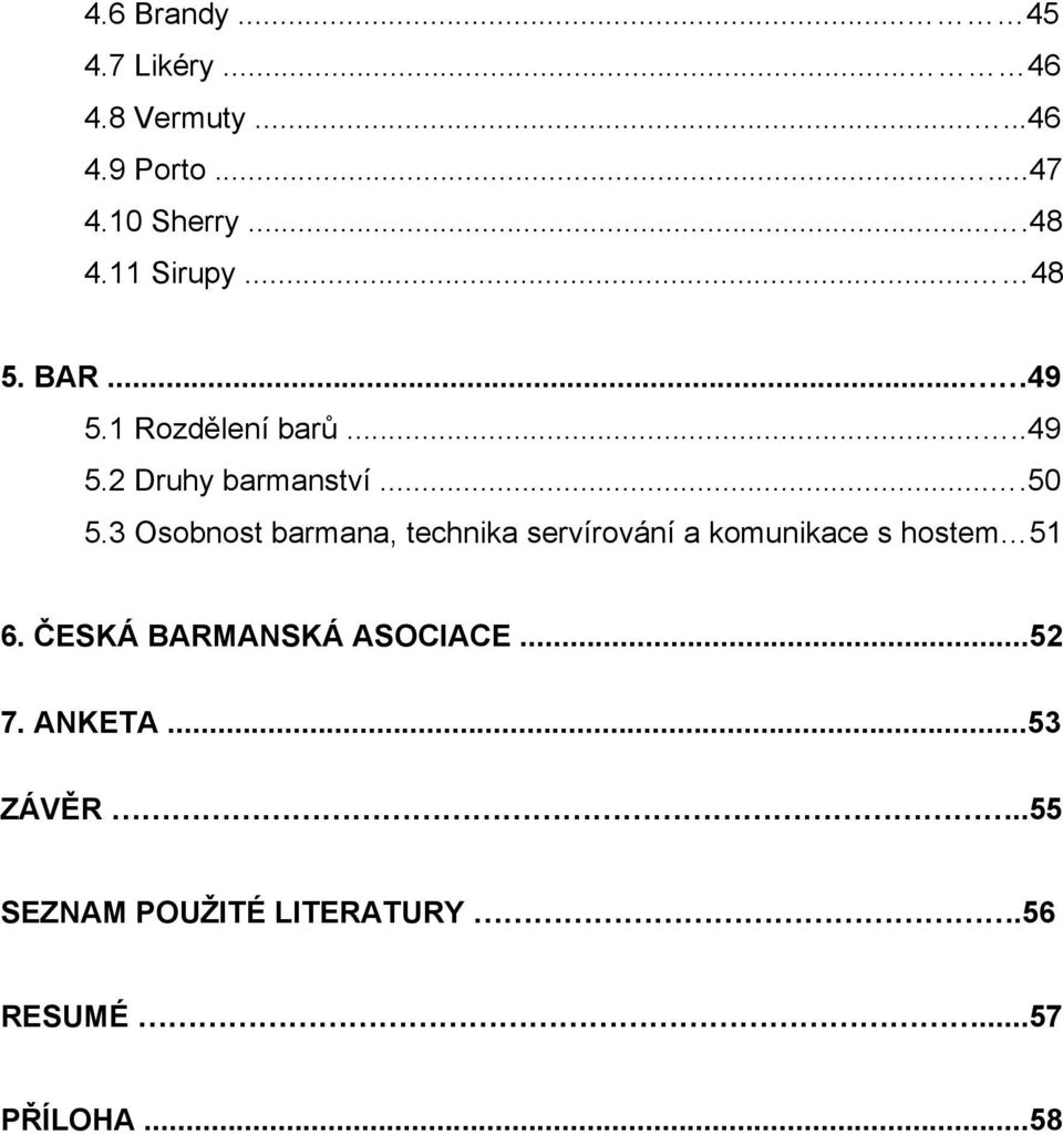 3 Osobnost barmana, technika servírování a komunikace s hostem 51 6.