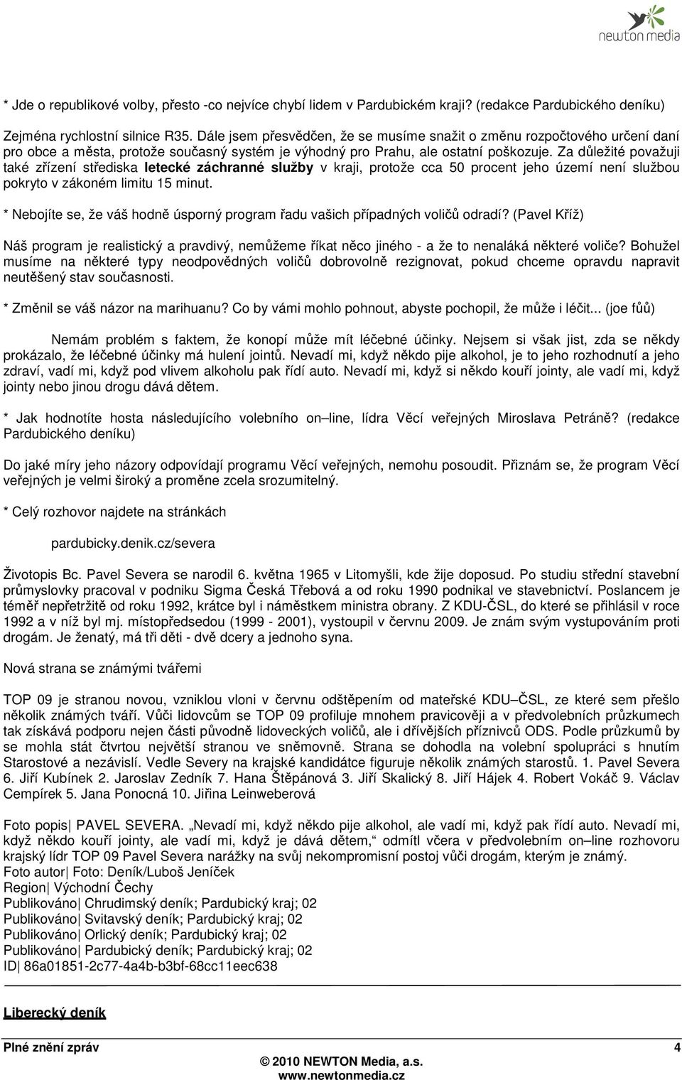 Za důležité považuji také zřízení střediska letecké záchranné služby v kraji, protože cca 50 procent jeho území není službou pokryto v zákoném limitu 15 minut.